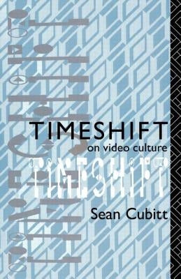 Timeshift: On Video Culture by Cubitt, Sean