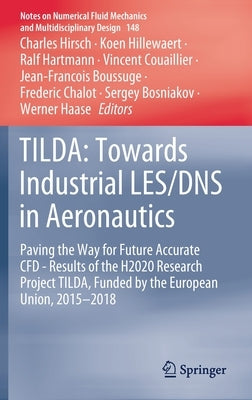 Tilda: Towards Industrial Les/DNS in Aeronautics: Paving the Way for Future Accurate Cfd - Results of the H2020 Research Project Tilda, Funded by the by Hirsch, Charles