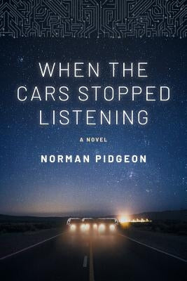 When The Cars Stopped Listening by Pidgeon, Norman R.