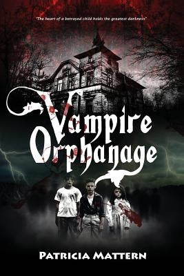 Vampire Orphanage by Mattern, Patricia