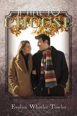 A Time to Choose by Towler, Evelyn Wheeler