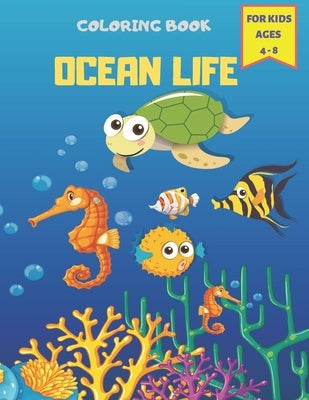 Ocean Life Coloring Book For Kids Ages 4 - 8: Sea Creatures & Underwater Marine Life, Cute Seahorses, Crabs, Jellyfish & Other Natural Sea ... for Boy by World of Children, Wonderful