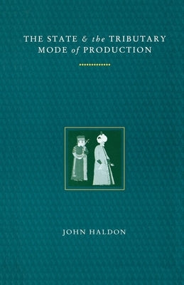 State and the Tributary Mode of Production by Haldon, John F.