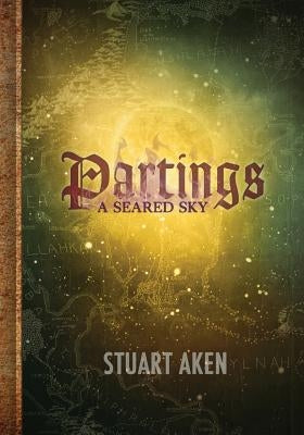 A Seared Sky - Partings by Murphy, Heather