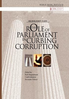 The Role of Parliament in Curbing Corruption by Stapenhurst, Rick