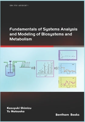 Fundamentals of Systems Analysis and Modeling of Biosystems and Metabolism by Matsuoka, Yu