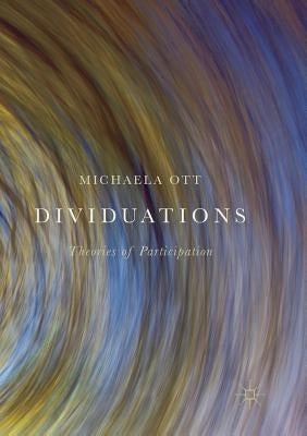 Dividuations: Theories of Participation by Ott, Michaela