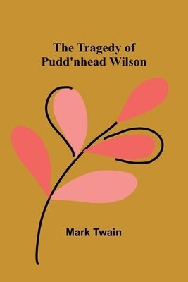 The Tragedy of Pudd'nhead Wilson by Twain, Mark