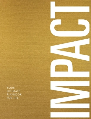 Impact: Your Ultimate Playbook For Life by Moore, Shar