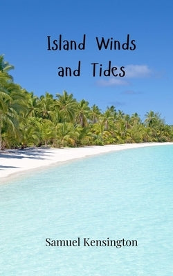 Island Winds and Tides by Kensington, Samuel