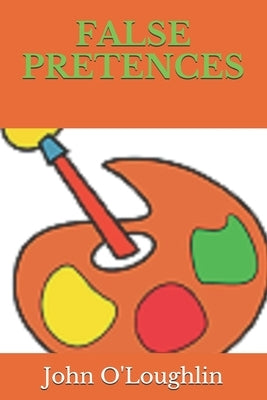 False Pretences by O'Loughlin, John