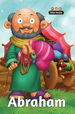 Abraham - Bible People: The short story of Abraham by De Bezenac, Agnes