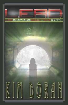Lead: Life-Emotions-Addictions-Death by Doran, Kim
