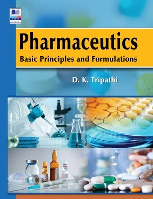 Pharmaceutics: Basic Principles and Formulations by Tripathi, D. K.