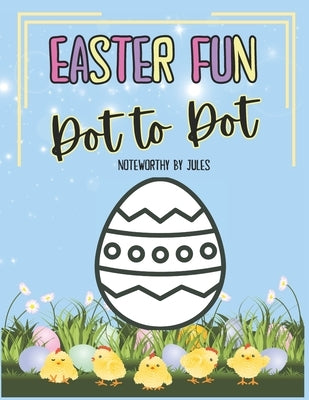 "Easter Fun" Dot to Dot: Fun and Engaging Easter-Themed Dot-to-Dot Activities for Children Ages 5-8 by Collins, Julie