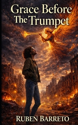 Grace Before The Trumpet by Barreto, Ruben