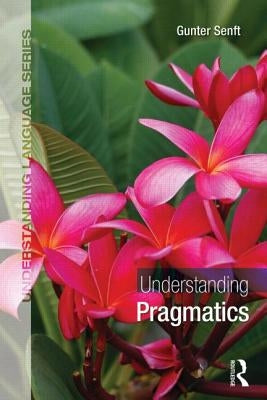 Understanding Pragmatics by Senft, Gunter