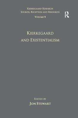Volume 9: Kierkegaard and Existentialism by Stewart, Jon