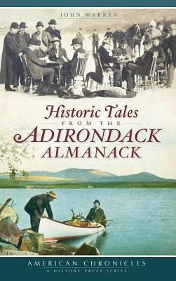 Historic Tales from the Adirondack Almanack by Warren, John