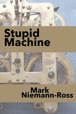 Stupid Machine by Niemann-Ross, Mark
