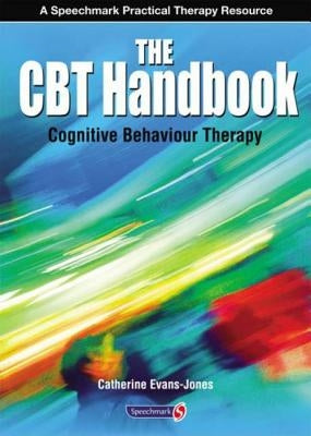 The CBT Handbook: Cognitive Behavioural Therapy by Evans-Jones, Catherine