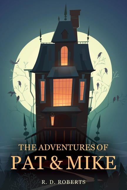 The Adventures of Pat and Mike by Roberts, R. D.