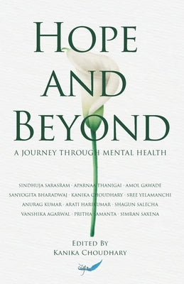 Hope And Beyond: A Journey Through Mental Health by Choudhary, Kanika