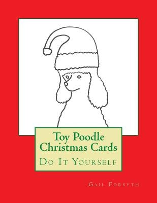 Toy Poodle Christmas Cards: Do It Yourself by Forsyth, Gail