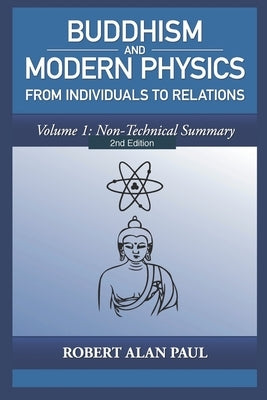 Buddhism and Modern Physics 2nd Edition Volume 1: From individuals to relations by Paul, Robert Alan