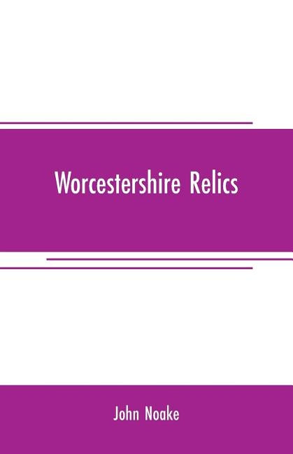 Worcestershire relics by Noake, John