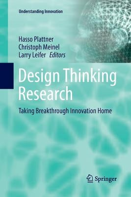 Design Thinking Research: Taking Breakthrough Innovation Home by Plattner, Hasso