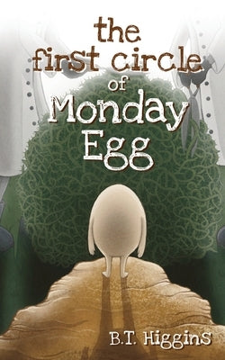 The First Circle of Monday Egg by Higgins, B. T.