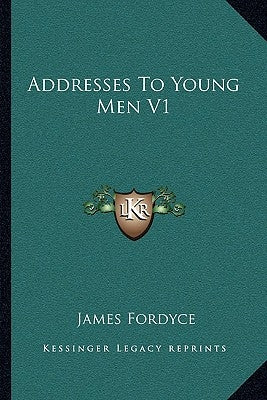 Addresses To Young Men V1 by Fordyce, James