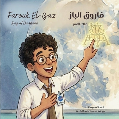 Farouk El-Baz: The King of the Moon فاروق الباز ملك الق by Sharif, Shayma