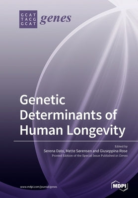 Genetic Determinants of Human Longevity by Dato, Serena