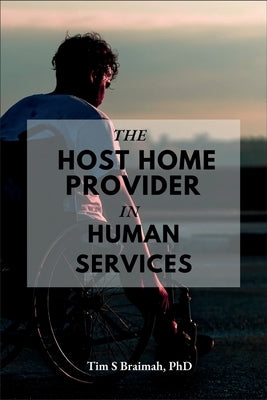 The Host Home Provider in Human Services by Braimah, Tim