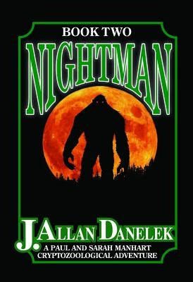 Nightman: A Paul and Sarah Manhart Cryptozoological Adventure, Book 2 by Danelek, J. Allan