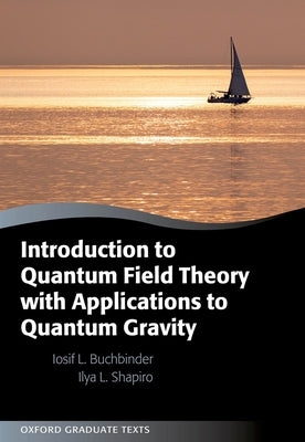 Introduction to Quantum Field Theory with Applications to Quantum Gravity by Buchbinder, Iosif L.