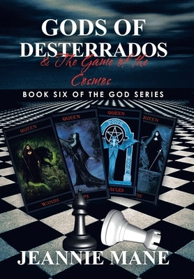 Gods of Desterrados: & the Game of the Cosmos by Mane, Jeannie