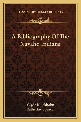 A Bibliography of the Navaho Indians by Kluckhohn, Clyde