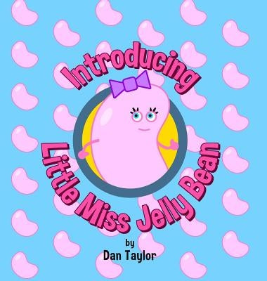 Introducing Little Miss Jelly Bean by Taylor, Dan