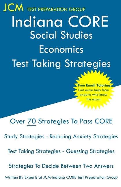 Indiana CORE Social Studies-Economics - Test Taking Strategies: Indiana CORE 048 Exam - Free Online Tutoring by Test Preparation Group, Jcm-Indiana Core