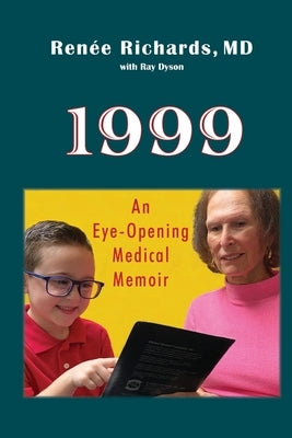 1999: an eye-opening medical memoir by Richards, Renée