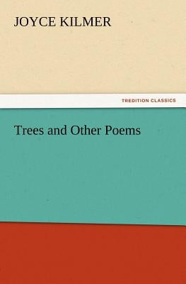 Trees and Other Poems by Kilmer, Joyce