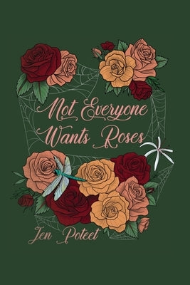 Not Everyone Wants Roses by Poteet, Jen