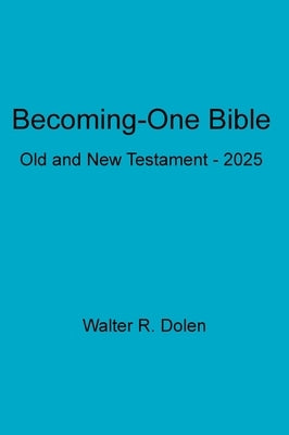 Becoming-One Bible by Dolen, Walter R.