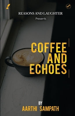 Coffee and Echoes by Sampath, Aarthi