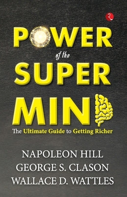 Power of the Super Mind: The Ultimate Guide to Getting Richer by Napoleon Hill, George S. Clason Wall