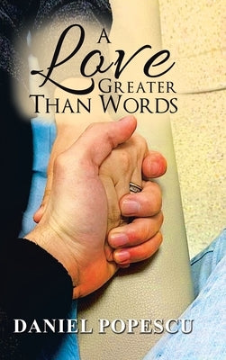 A Love Greater Than Words by Popescu, Daniel