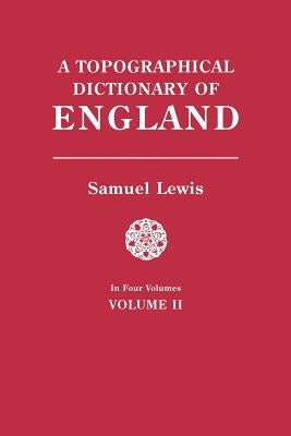 Topographical Dictionary of England. in Four Volumes. Volume II by Lewis, Samuel